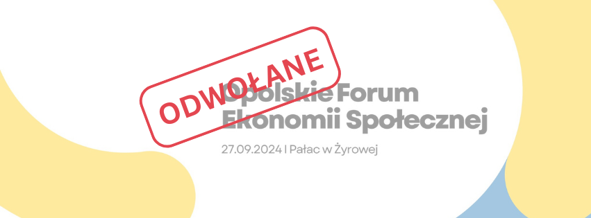 Opolskie Forum Ekonomii Społecznej odwołane